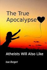 The True Apocalypse: Atheists Will Also Like 