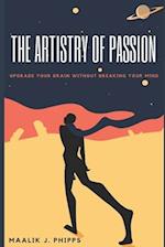 The Artistry of Passion: Upgrade Your Brain Without Breaking Your Mind 