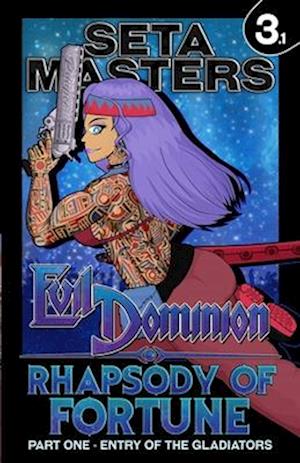 Evil Dominion: Rhapsody of Fortune - Part One: Entry of the Gladiators