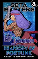 Evil Dominion: Rhapsody of Fortune - Part One: Entry of the Gladiators 