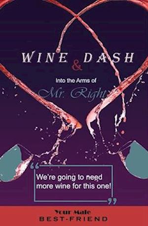 Wine & Dash: Into the Arms of Mr. Right