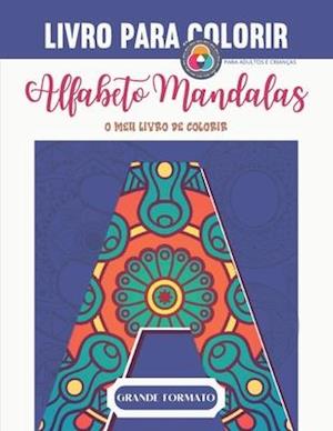 Alfabeto Mandalas - O meu primário para colorir - PARA ADULTOS E CRIANÇAS