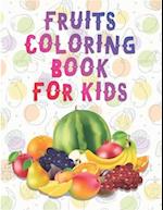 Fruits Coloring Book For Kids: A Perfect Activity Book For Preschool, Toddlers & Kids Ages 2-8 | Fun Learning Coloring Book For Preschoolers, Toddlers