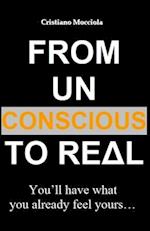 From unconscious to real: What you already feel yours is what you get! 