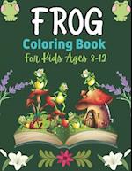 FROG Coloring Book For Kids Ages 8-12