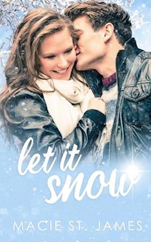 Let It Snow: A Standalone Sweet Contemporary Holiday Romance