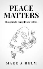 Peace Matters: Thoughts to bring more Peace within 