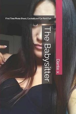 The Babysitter: First Time Photo Shoot, Cuckold and Car Park Fun