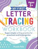 My First Letter Tracing Workbook: Super Simple Writing Practice for Preschool and Kindergarten 