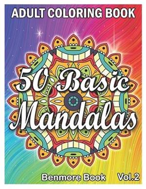 50 Basic Mandalas: An Adult Coloring Book with Fun, Simple, Easy, and Relaxing for Boys, Girls, and Beginners Coloring Pages (Volume 2)
