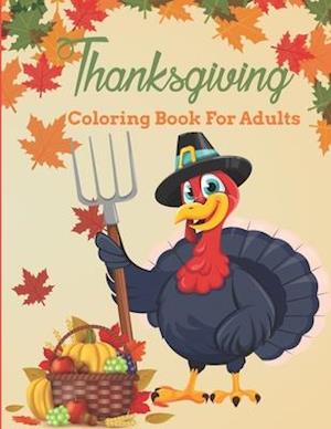 Thanksgiving Coloring Book For Adults: Thanksgiving Coloring Book for Men and Women - Fun and Relaxing Design Thanksgiving Coloring Book for Adults Me