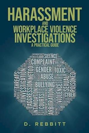 Harassment and Workplace Violence Investigations: A Practical Guide