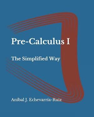 Pre-Calculus I: The Simplified Way