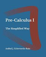 Pre-Calculus I: The Simplified Way 
