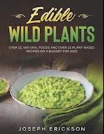 Edible Wild Plants Over 111 Natural Foods and Over 22 Plant- Based Recipes On A Budget For 2021