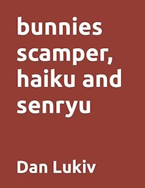 bunnies scamper, haiku and senryu