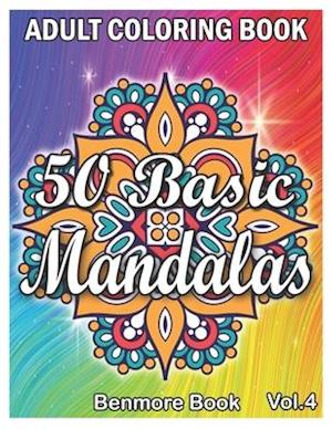 50 Basic Mandalas: An Adult Coloring Book with Fun, Simple, Easy, and Relaxing for Boys, Girls, and Beginners Coloring Pages (Volume 4)