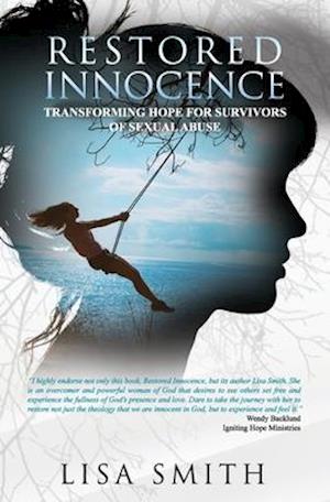 Restored Innocence: Transforming Hope For Survivors of Sexual Abuse