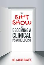 The Sh*t Show Of Becoming A Clinical Psychologist