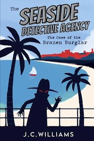 The Seaside Detective Agency - The Case of the Brazen Burglar