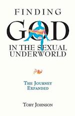 Finding God in the Sexual Underworld: The Journey Expanded 