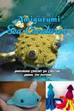 Amigurumi Sea Creatures: Amigurumi Crochet Sea Creature Animal Toy Patterns: Cute Crochet Sea Creatures Patterns Book 