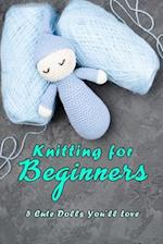 Knitting for Beginners: 5 Cute Dolls You'll Love: Doll Knitting 