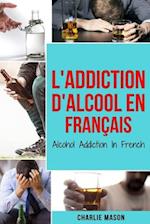 L'Addiction d'alcool En Français/ Alcohol Addiction In French