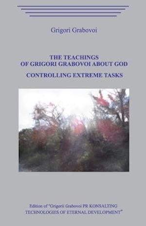 The Teachings of Grigori Grabovoi about God. Controlling Extreme Tasks.