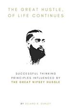 The Great Hustle, Of Life Continues: Successful Thinking Principles Influenced by The Great Nipsey Hussle 