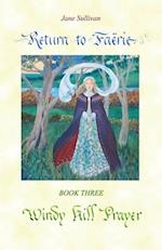 Windy Hill Prayer: Book Three in the trilogy "Return to Faërie" 