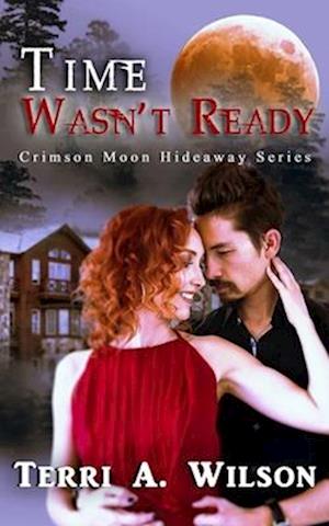 Crimson Moon Hideaway: Time Wasn't Ready