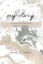 My Story: A Study on Who We Are in Christ 
