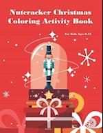 Nutcracker Christmas Coloring Activity Book For Kids Ages 6-12