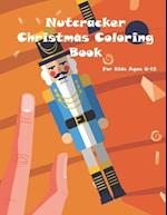 Nutcracker Christmas Coloring Book For Kids Ages 6-12