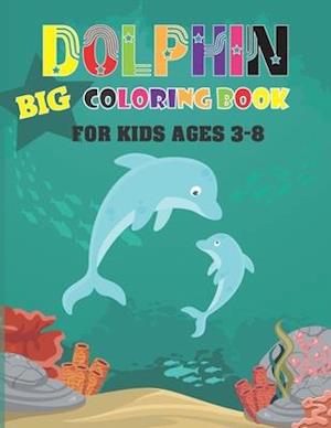 Dolphin Big Coloring Book For Kids Ages 3 - 8