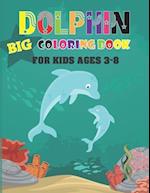 Dolphin Big Coloring Book For Kids Ages 3 - 8