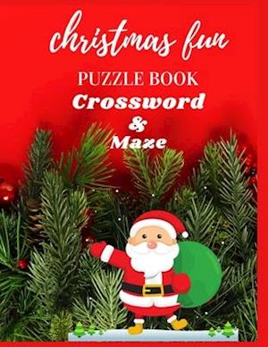 CHRISTMAS FUN PUZZLE BOOK CROSSWORD & MAZE: ACTIVITY BOOK