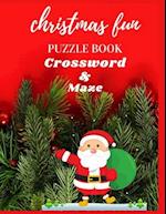 CHRISTMAS FUN PUZZLE BOOK CROSSWORD & MAZE: ACTIVITY BOOK 