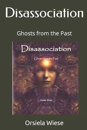 Disassociation: Ghosts from the Past