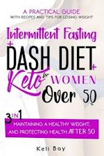 Intermittent Fasting + Dash Diet + Keto For Women over 50