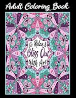 Adult Coloring Book To Relax & Bliss Out With Art