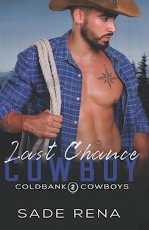 Last Chance Cowboy: An Enemies to Lovers Romance