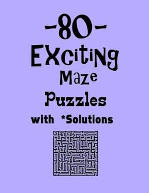 80 Exciting Maze Puzzles with Solutions