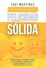 El secreto de la FELICIDAD SÓLIDA