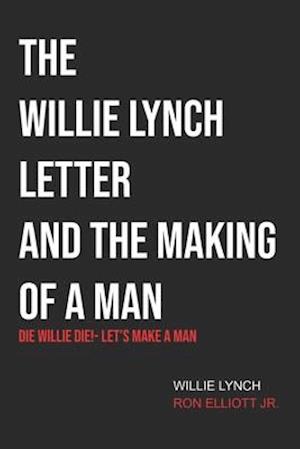 The Willie Lynch Letter & Let's Make a Man