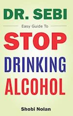 Dr Sebi Easy Guide To Stop Drinking Alcohol