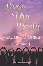 Love Thy Body: Real Life Stories Volume 1 