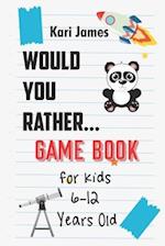 Would You Rather Game Book for Kids 6-12 Years Old