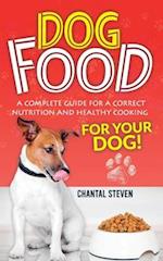 DOG FOOD: A complete guide for a correct nutrition and healthy cooking for your dog 